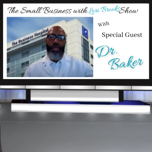 Dr. Baker- The Small Business with Lori Brooks Show