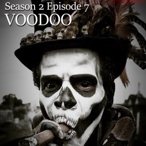 S2E7 VOODOO