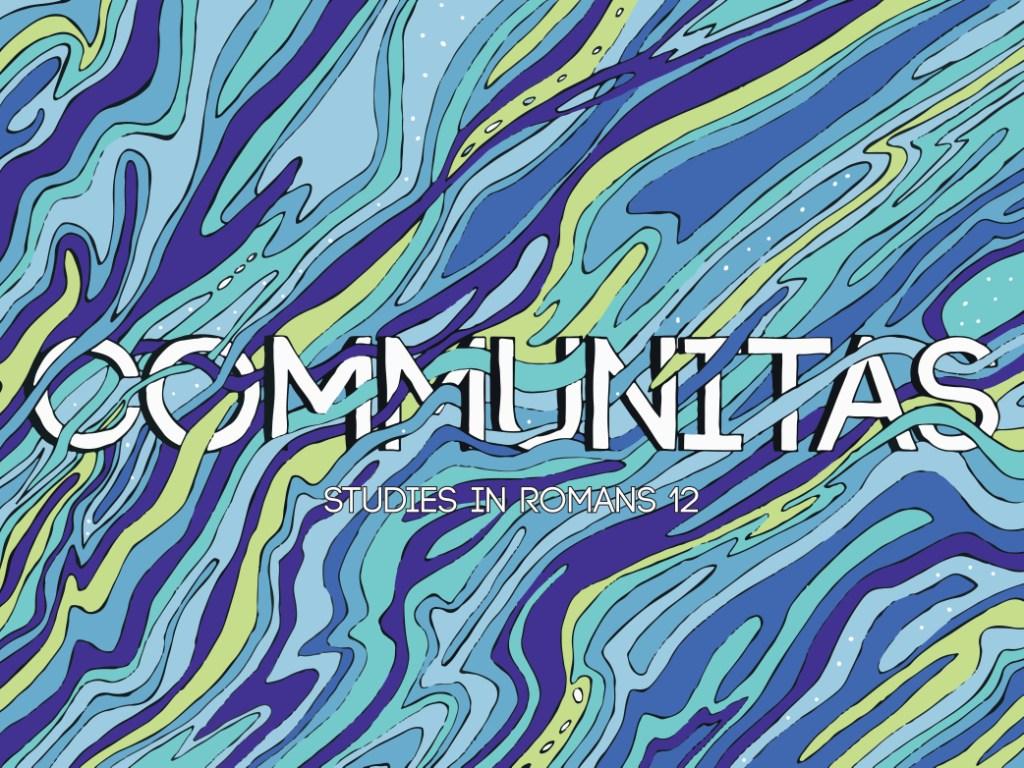 Paul Summers - COMMUNITAS - The Peculiar Community - Romans 12:1-2 - 23.07.2017 AM