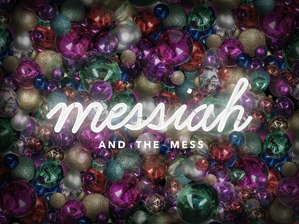 Sam Walker – Messiah & The Mess – A Messy Arrival – Matt 1:18-25 - 10.12.2017 AM