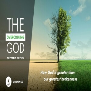 Ken Clendinning – The Overcoming God - How God is Greater than our Disagreements – 6th August 2023 AM
