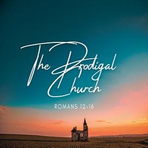 Paul Summers - The Prodigal Church – Romans part 2 - “ A Church of Brothers & Sisters” - Romans 16:1-27 - 28.11.2021 AM
