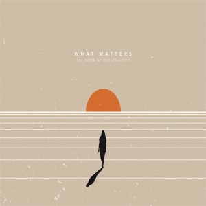 Sam Walker – What Matters (Ecclesiastes) – The March of Time – 23.06.2019 AM