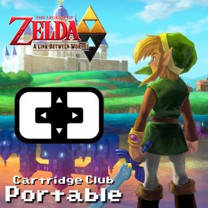 The Legend of Zelda: A Link Between Worlds - Cartridge Club Portable - ep. 33