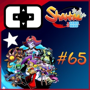 Shantae: Half-Genie Hero - Cartridge Club - ep. 65