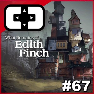 What Remains of Edith Finch - Cartridge Club - Ep. 67