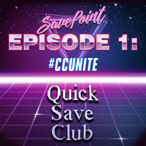 QSC Savepoint - Episode 1: #CCunite!