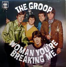 Woman You’re Breaking Me by The Groop