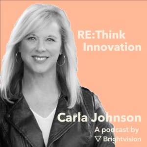 RE:Think Innovation – Carla Johnson