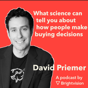 What science can tell you about how people make buying decisions - David Priemer