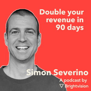 Double your revenue in 90 days – Simon Severino