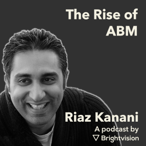 The Rise of ABM - Riaz Kanani