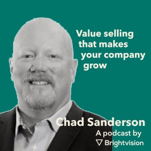 Value Selling that makes your company grow – Chad Sanderson