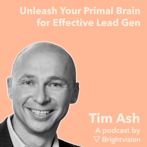 Unleash Your Primal Brain for Effective Lead Gen - Tim Ash