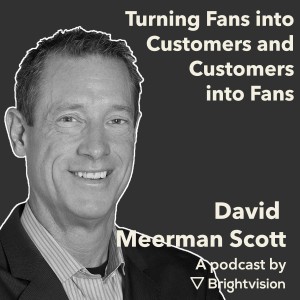 Turning Fans into Customers and Customers into Fans - David Meerman Scott