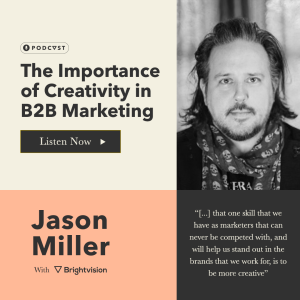 The Importance of Creativity in B2B Marketing – Jason Miller