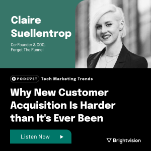 Why New Customer Acquisition Is Harder than It’s Ever Been - Claire Suellentrop