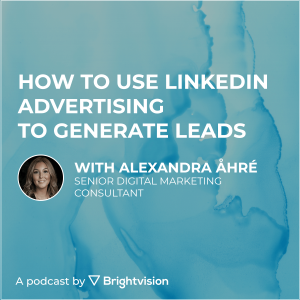 How to use LinkedIn advertising to generate leads - Alexandra Åhré