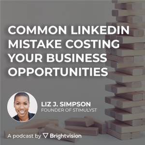 The common LinkedIn mistake costing your business opportunities - Liz J. Simpson