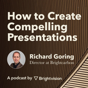 How to Create Compelling Presentations -  Richard Goring