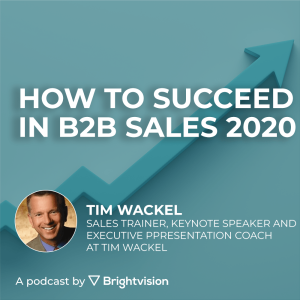 How to succeed in B2B sales 2020 - Tim Wackel
