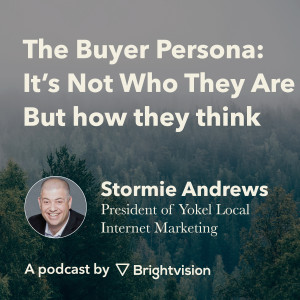 The Buyer Persona: It’s Not Who They Are But How They Think - Stormie Andrews