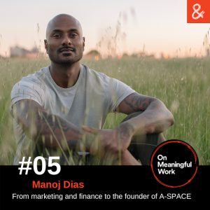 On Meaningful Work with Manoj Dias