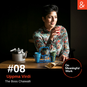 On Meaningful Work with Uppma Virdi