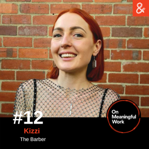 On Meaningful Work with Kizzi, The Barber