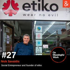 On Meaningful Work ep#27: Nick Savaidis