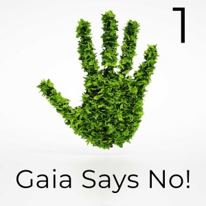 Gaia Says No! Episode 1 – We’re all bas***ds!