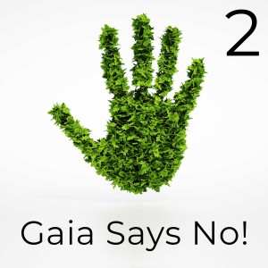 Gaia Says No! Episode 2 - The Tipping Point