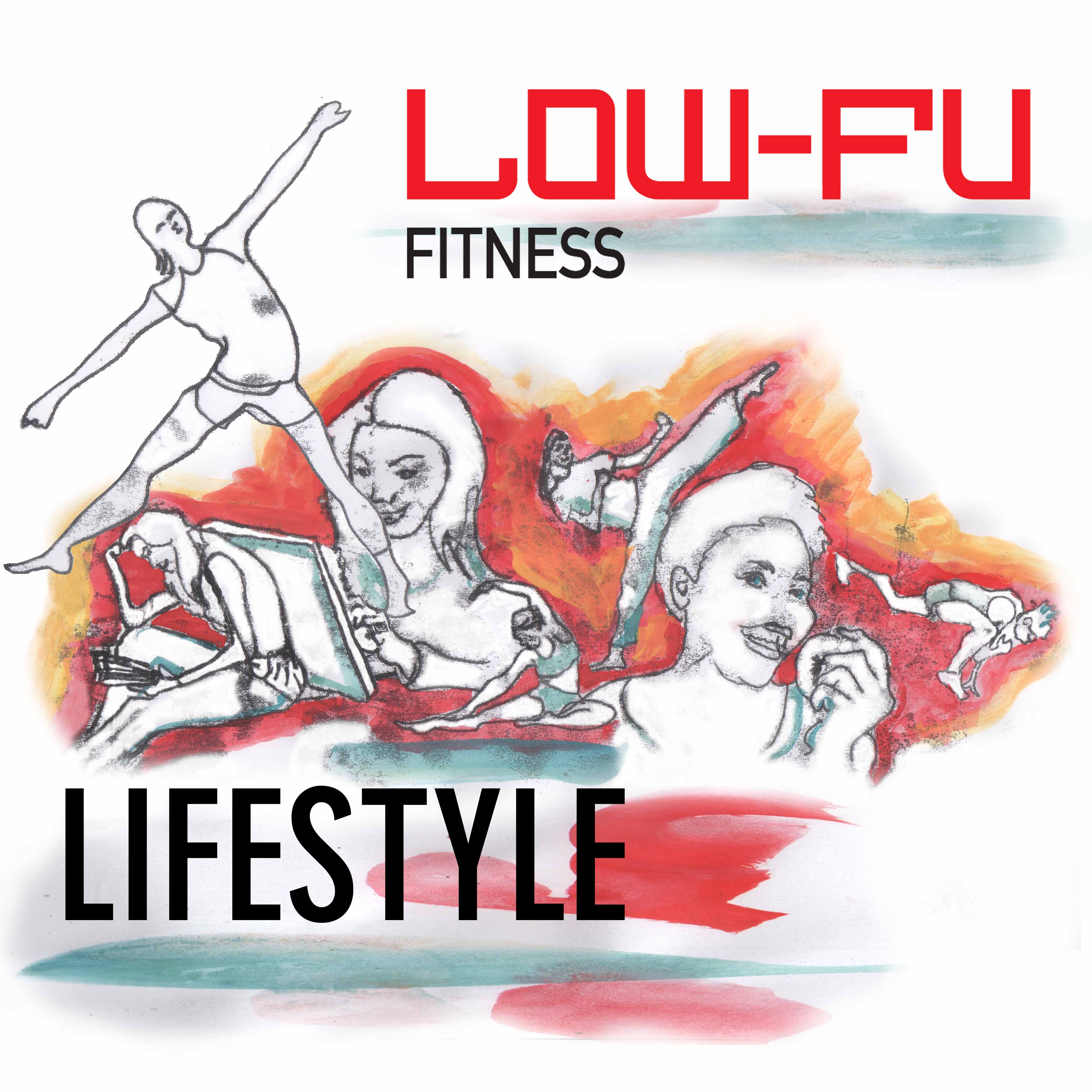 Low Fu Fitness Lifestyle Episode 1 Introductory