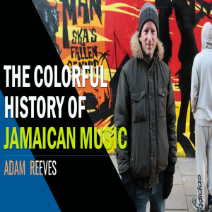 The Colorful History of Jamaican Music | Adam Reeves Adam Reeves