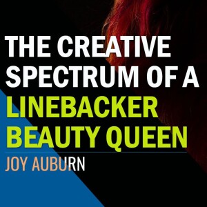 The Creative Spectrum of a Linebacker Beauty Queen | Joy Auburn
