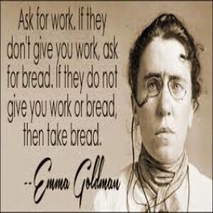 August 21 - Emma Goldman Says: “Take the Bread!”
