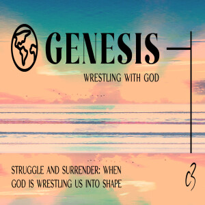 Struggle and Surrender: When God Is Wrestling Us Into Shape | Lead Pastor Jill Bell