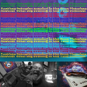 Another Saturday Evening in the Tune Chamber 6-1-24