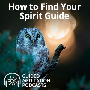 How to Find Your Spirit Guide - A Guided Meditation
