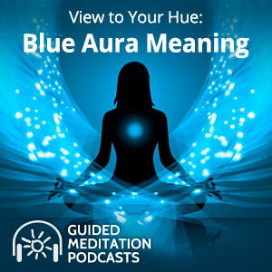 View toYour Hue: Blue Aura Guided Meditation Podcast