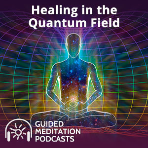 Healing in The Quantum Field Podcast by Psychic Lacey