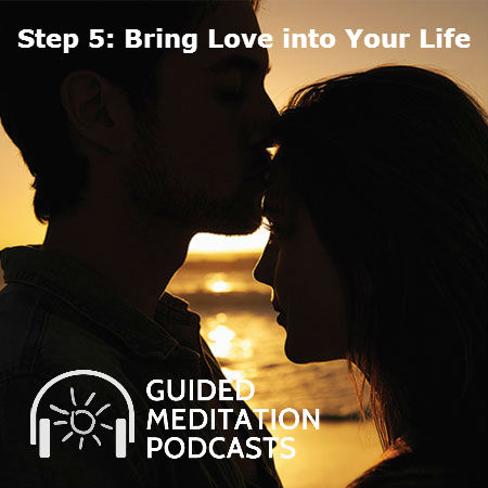 Step 5: Bring Love Into Your Life