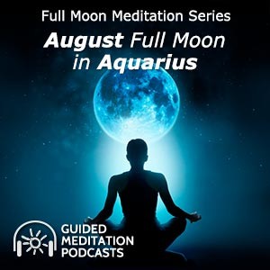 Full Moon Meditation - August Full Moon in Aquarius