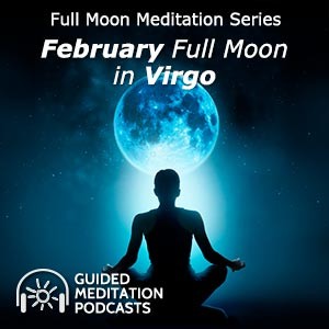 Full Moon Meditation - February Full Moon in Virgo