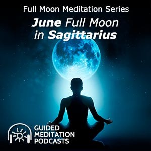Full Moon Meditation - June Full Moon in Sagittarius
