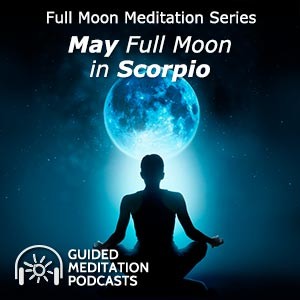 Full Moon Meditation - May Full Moon in Scorpio