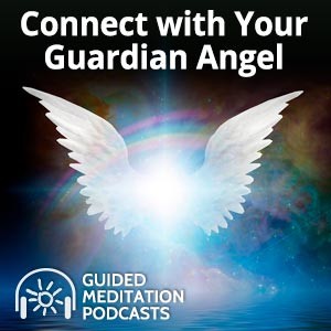 Connecting with Your Guardian Angel Guided Meditation Podcast
