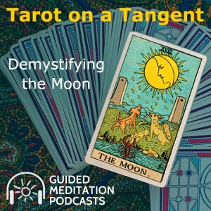 Tarot on a Tangent: Demystifying the Moon Guided Meditation Podcast by Psychic Astrid