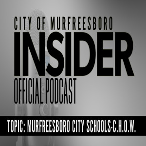 Insider Podcast: Murfreesboro City Schools-C.H.O.W.