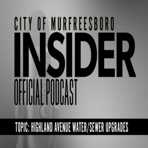 Insider Podcast: Highland Avenue Water/Sewer Upgrades